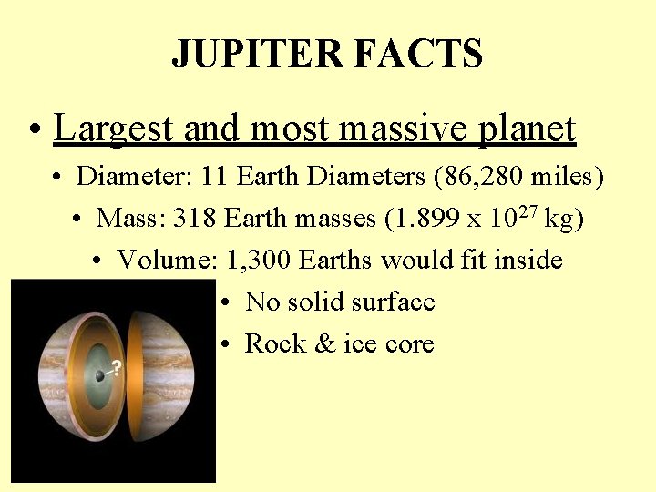JUPITER FACTS • Largest and most massive planet • Diameter: 11 Earth Diameters (86,