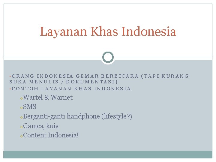 Layanan Khas Indonesia • ORANG INDONESIA GEMAR BERBICARA (TAPI KURANG SUKA MENULIS / DOKUMENTASI)