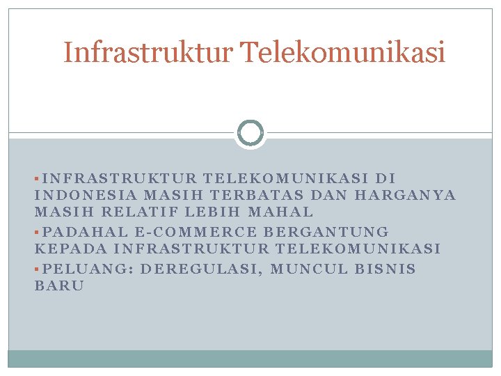 Infrastruktur Telekomunikasi §INFRASTRUKTUR TELEKOMUNIKASI DI INDONESIA MASIH TERBATAS DAN HARGANYA MASIH RELATIF LEBIH MAHAL