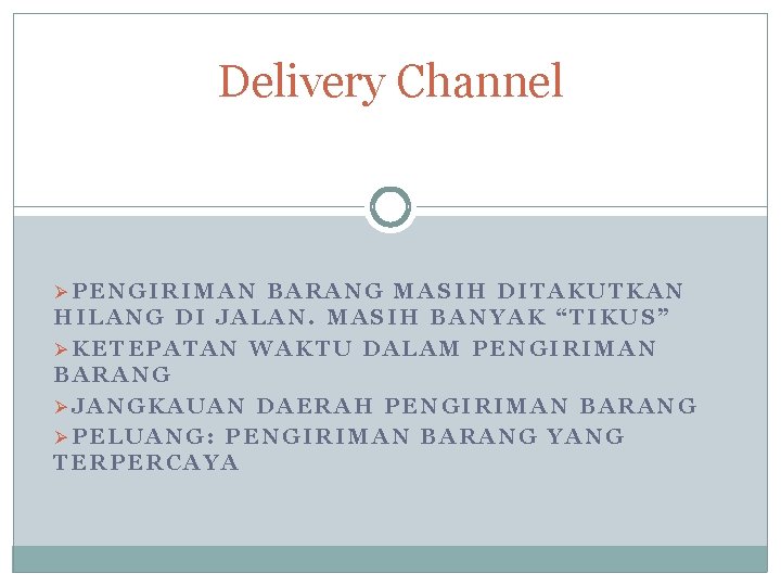 Delivery Channel ØPENGIRIMAN BARANG MASIH DITAKUTKAN HILANG DI JALAN. MASIH BANYAK “TIKUS” ØKETEPATAN WAKTU