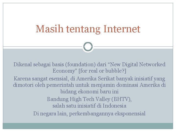Masih tentang Internet Dikenal sebagai basis (foundation) dari “New Digital Networked Economy” [for real
