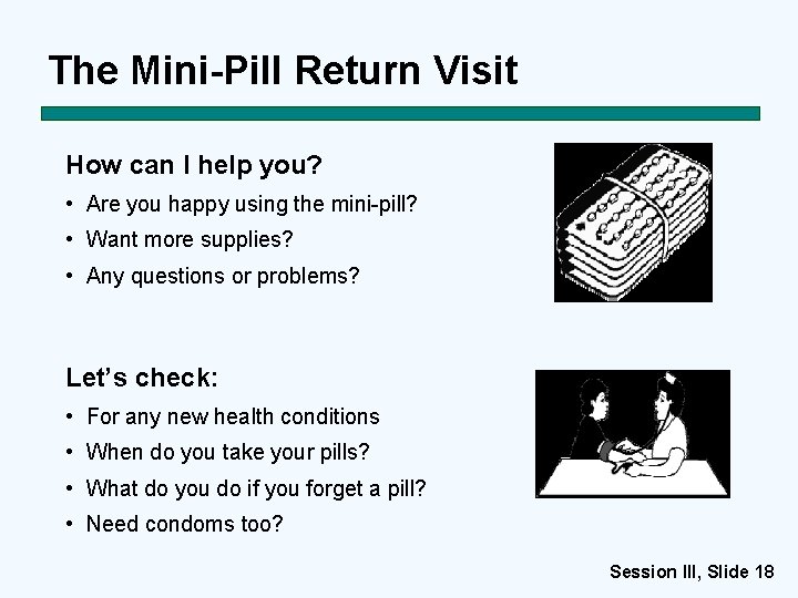 The Mini-Pill Return Visit How can I help you? • Are you happy using