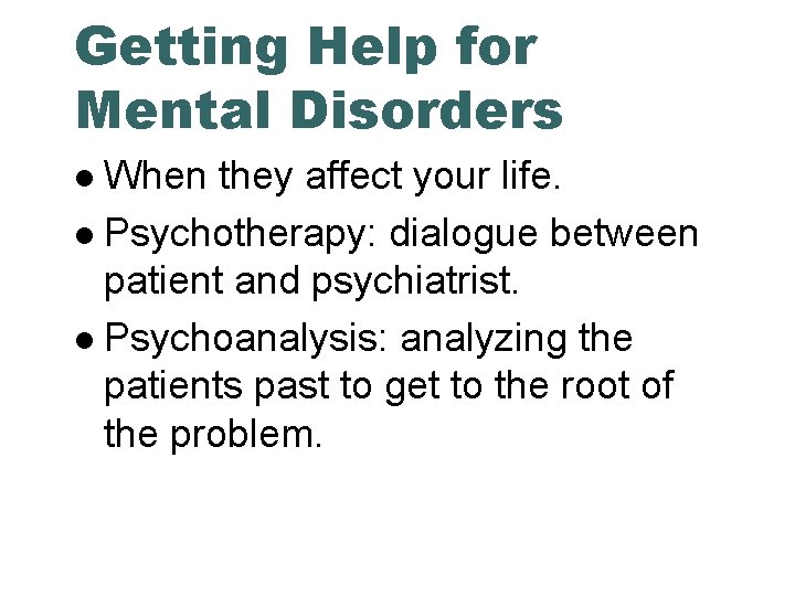 Getting Help for Mental Disorders When they affect your life. Psychotherapy: dialogue between patient