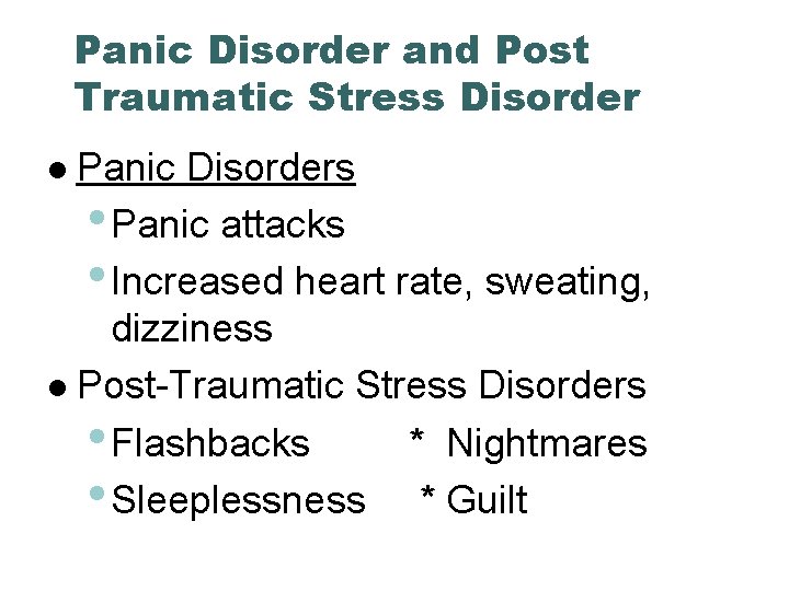 Panic Disorder and Post Traumatic Stress Disorder Panic Disorders • Panic attacks • Increased