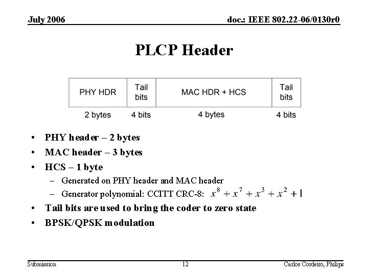 July 2006 doc. : IEEE 802. 22 -06/0130 r 0 PLCP Header • PHY