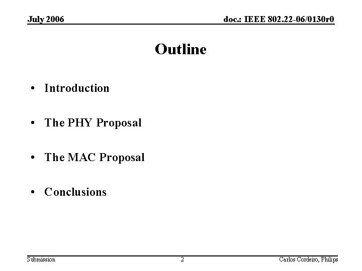 July 2006 doc. : IEEE 802. 22 -06/0130 r 0 Outline • Introduction •