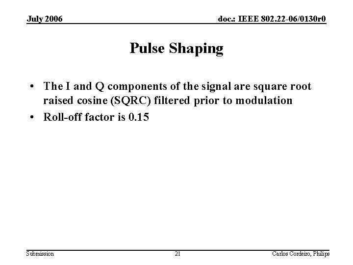 July 2006 doc. : IEEE 802. 22 -06/0130 r 0 Pulse Shaping • The