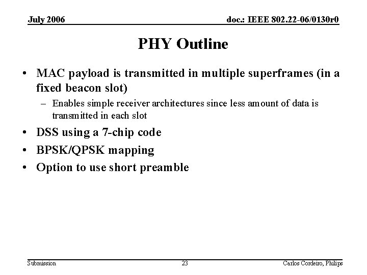 July 2006 doc. : IEEE 802. 22 -06/0130 r 0 PHY Outline • MAC