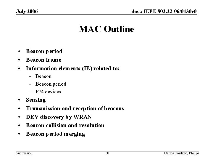 July 2006 doc. : IEEE 802. 22 -06/0130 r 0 MAC Outline • Beacon