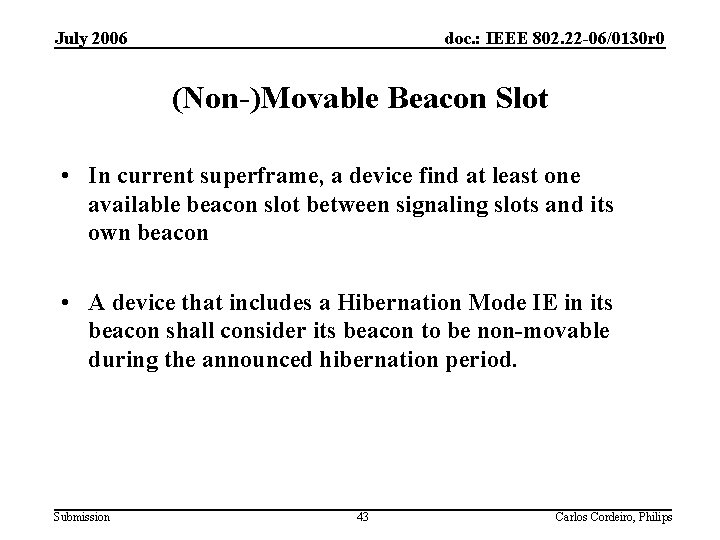 July 2006 doc. : IEEE 802. 22 -06/0130 r 0 (Non-)Movable Beacon Slot •