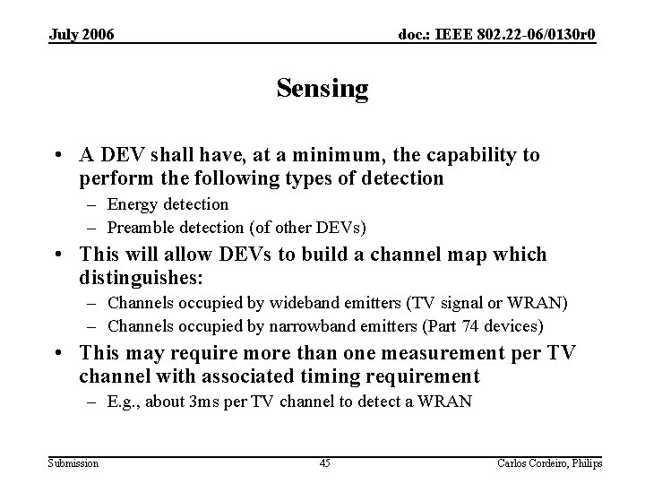 July 2006 doc. : IEEE 802. 22 -06/0130 r 0 Sensing • A DEV