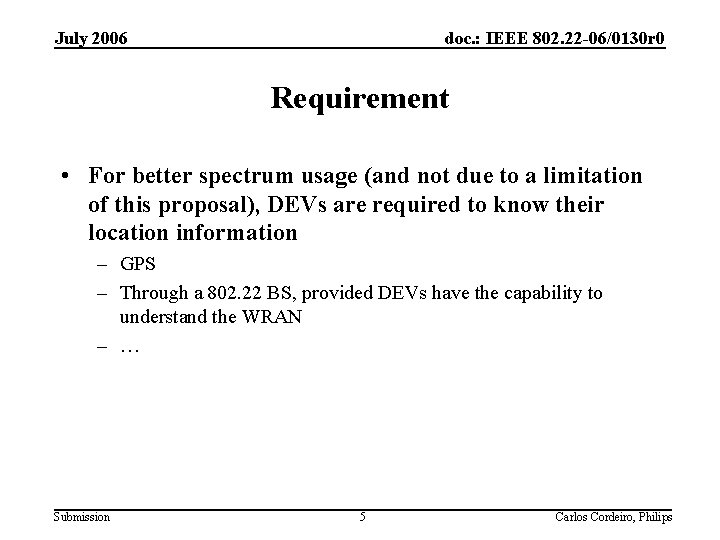 July 2006 doc. : IEEE 802. 22 -06/0130 r 0 Requirement • For better