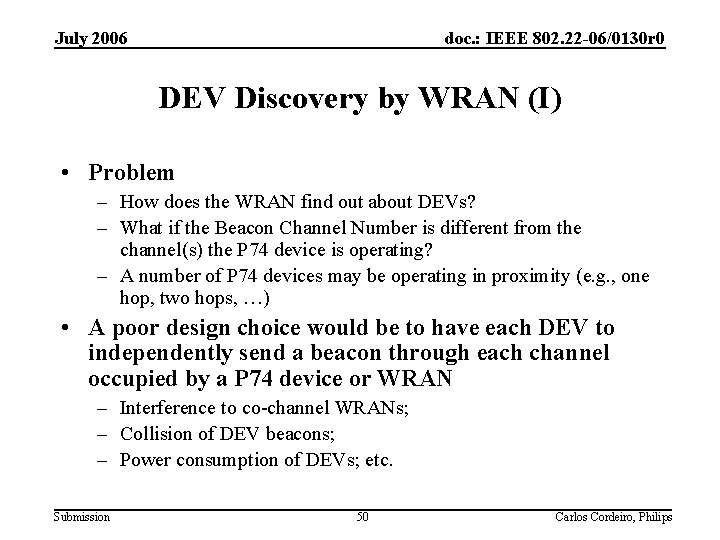 July 2006 doc. : IEEE 802. 22 -06/0130 r 0 DEV Discovery by WRAN