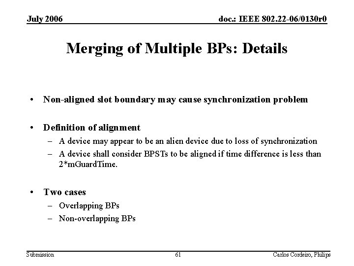 July 2006 doc. : IEEE 802. 22 -06/0130 r 0 Merging of Multiple BPs: