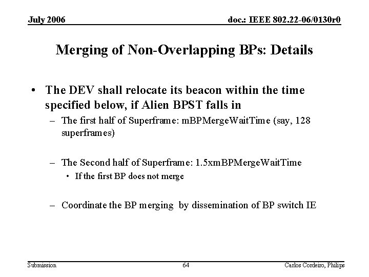 July 2006 doc. : IEEE 802. 22 -06/0130 r 0 Merging of Non-Overlapping BPs: