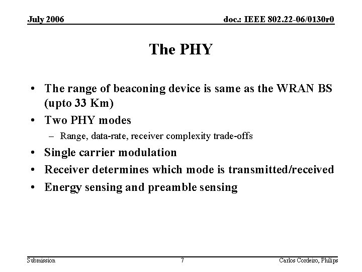 July 2006 doc. : IEEE 802. 22 -06/0130 r 0 The PHY • The