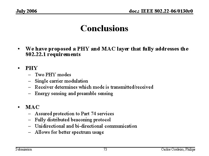 July 2006 doc. : IEEE 802. 22 -06/0130 r 0 Conclusions • We have