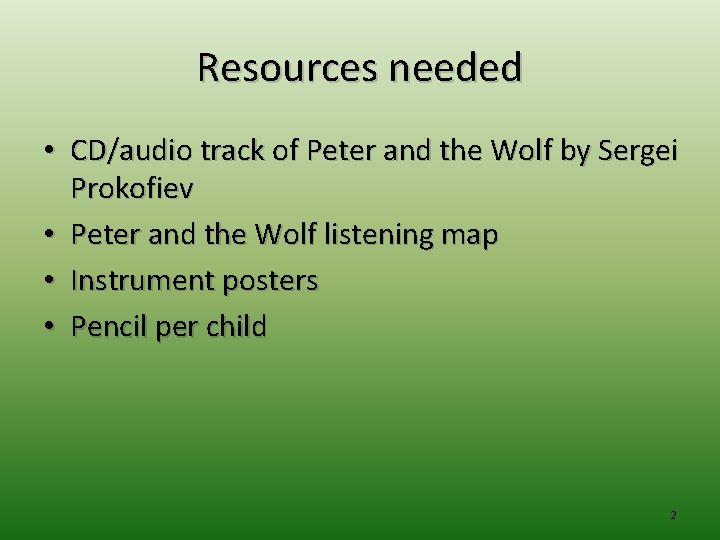 Resources needed • CD/audio track of Peter and the Wolf by Sergei Prokofiev •