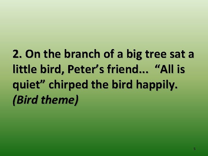 2. On the branch of a big tree sat a little bird, Peter’s friend.