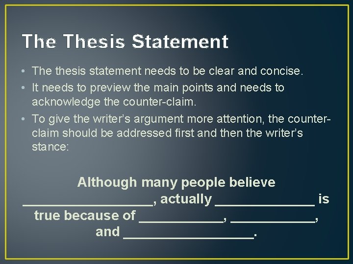 The Thesis Statement • The thesis statement needs to be clear and concise. • The Thesis Statement • The thesis statement needs to be clear and concise. •