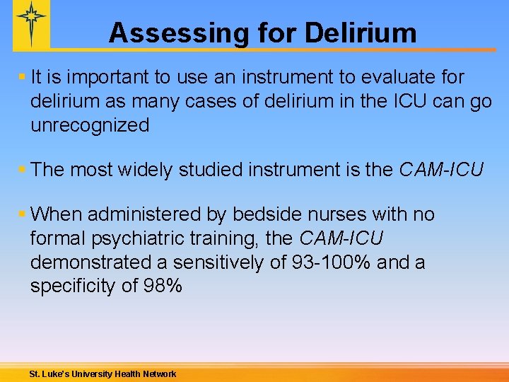 Assessing for Delirium § It is important to use an instrument to evaluate for