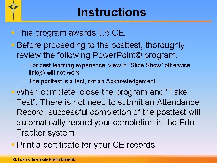 Instructions § This program awards 0. 5 CE. § Before proceeding to the posttest,