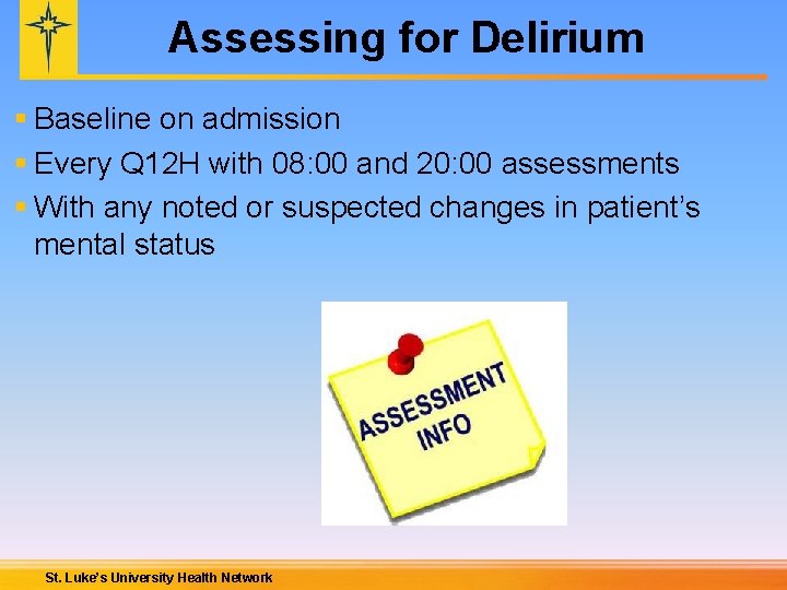 Assessing for Delirium § Baseline on admission § Every Q 12 H with 08: