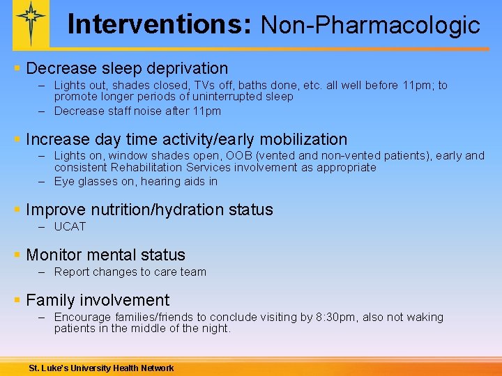 Interventions: Non-Pharmacologic § Decrease sleep deprivation – Lights out, shades closed, TVs off, baths