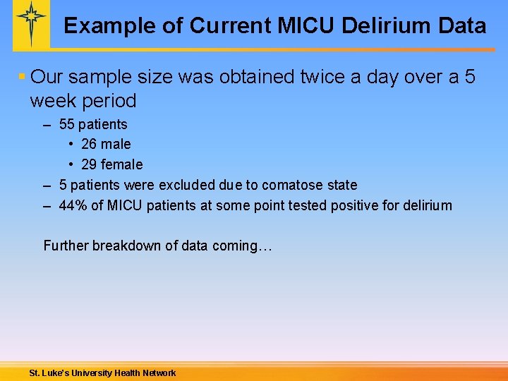 Example of Current MICU Delirium Data § Our sample size was obtained twice a