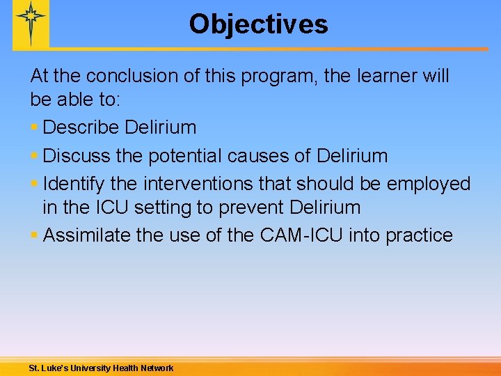 Objectives At the conclusion of this program, the learner will be able to: §