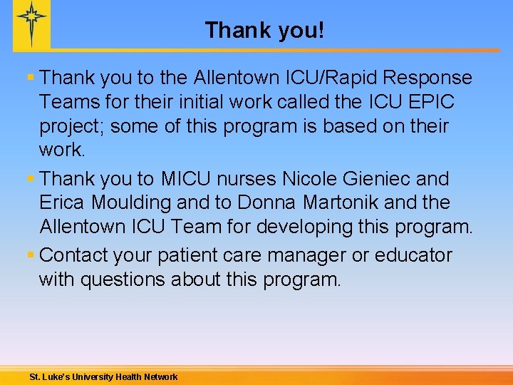 Thank you! § Thank you to the Allentown ICU/Rapid Response Teams for their initial