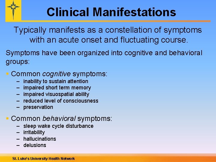 Clinical Manifestations Typically manifests as a constellation of symptoms with an acute onset and
