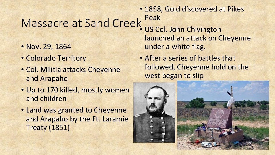  • 1858, Gold discovered at Pikes Peak Massacre at Sand Creek • US