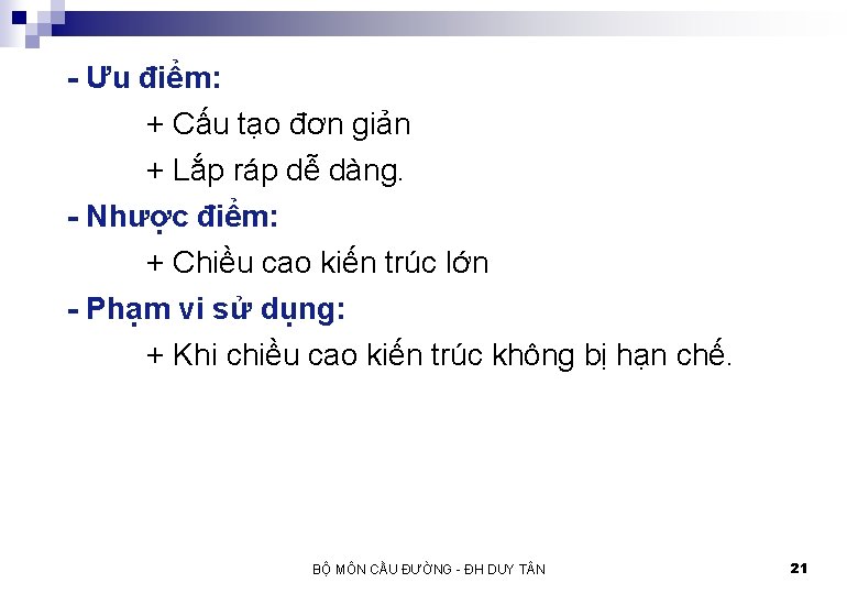 - Ưu điểm: + Cấu tạo đơn giản + Lắp ráp dễ dàng. -