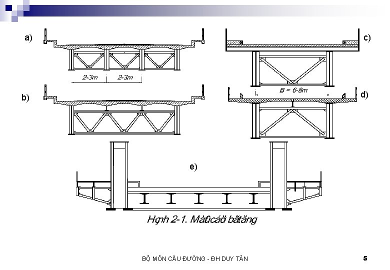 a) c) d) b) e) BỘ MÔN CẦU ĐƯỜNG - ĐH DUY T N