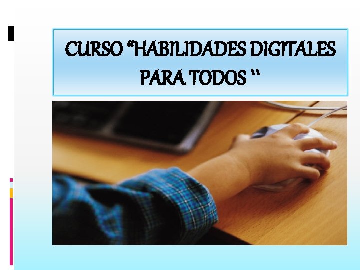 CURSO “HABILIDADES DIGITALES PARA TODOS “ 