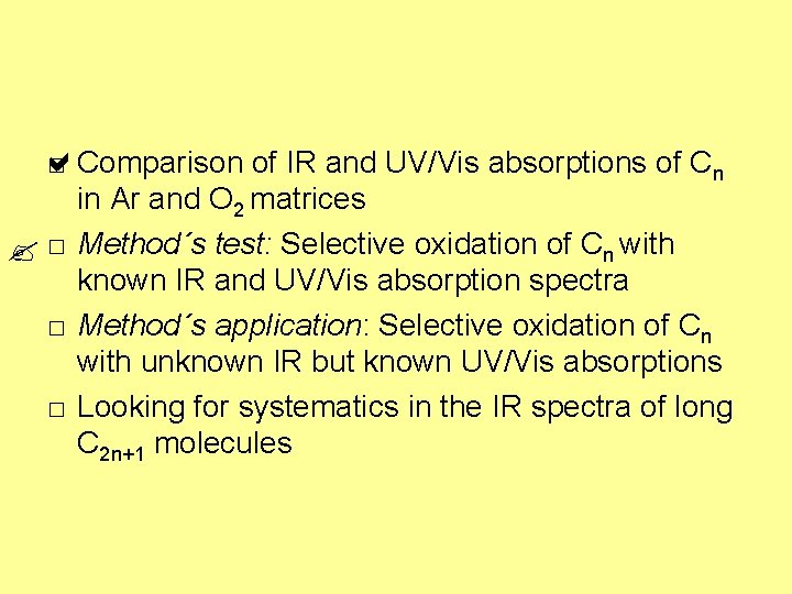 a □ Comparison of IR and UV/Vis absorptions of Cn in Ar and O