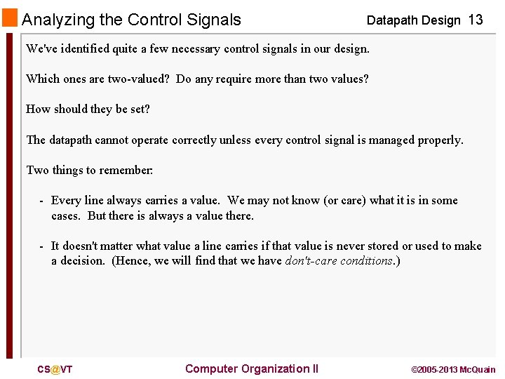Analyzing the Control Signals Datapath Design 13 We've identified quite a few necessary control
