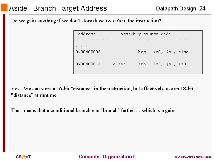 Aside: Branch Target Address Datapath Design 24 Do we gain anything if we don't