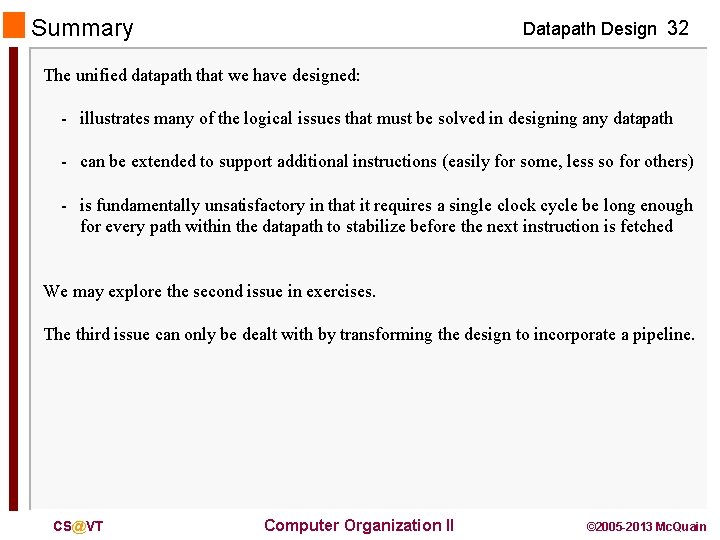 Summary Datapath Design 32 The unified datapath that we have designed: - illustrates many