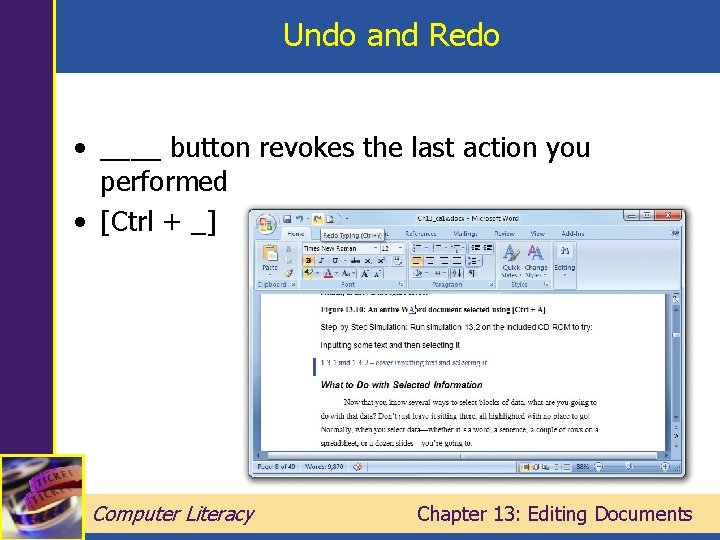 Undo and Redo • ____ button revokes the last action you performed • [Ctrl