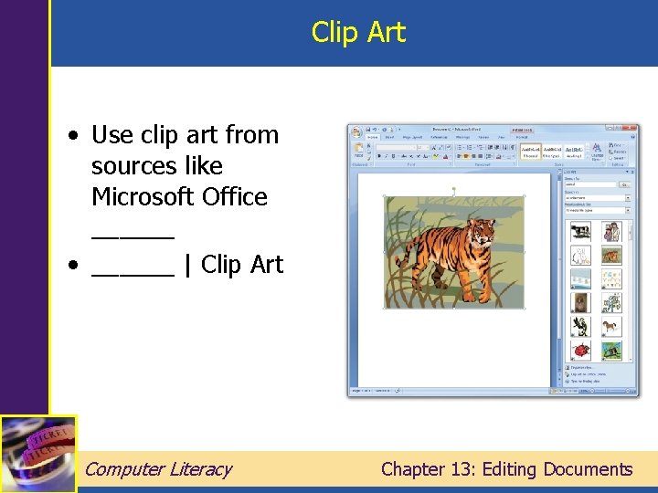 Clip Art • Use clip art from sources like Microsoft Office ______ • ______
