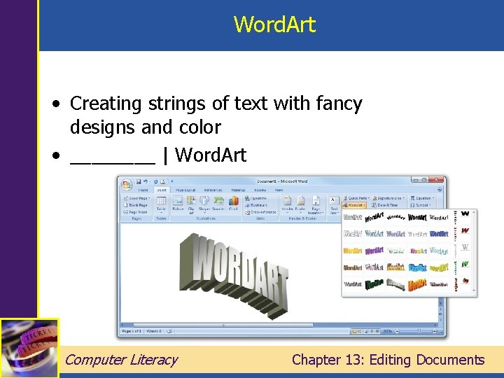 Word. Art • Creating strings of text with fancy designs and color • ____
