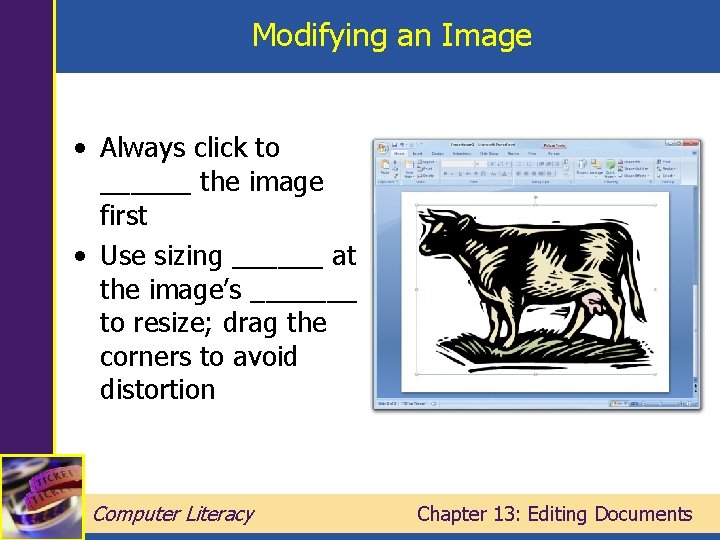 Modifying an Image • Always click to ______ the image first • Use sizing