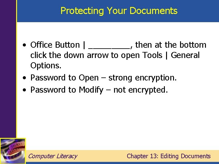 Protecting Your Documents • Office Button | _____, then at the bottom click the