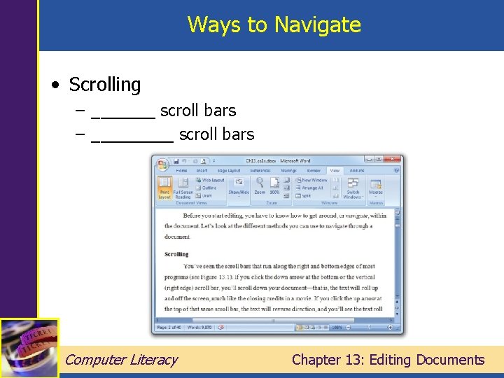 Ways to Navigate • Scrolling – _______ scroll bars – _____ scroll bars Computer
