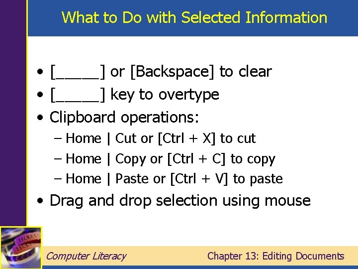 What to Do with Selected Information • [_____] or [Backspace] to clear • [_____]
