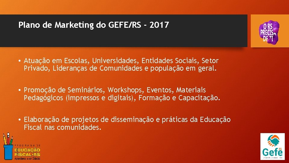 Plano de Marketing do GEFE/RS - 2017 • Atuação em Escolas, Universidades, Entidades Sociais,