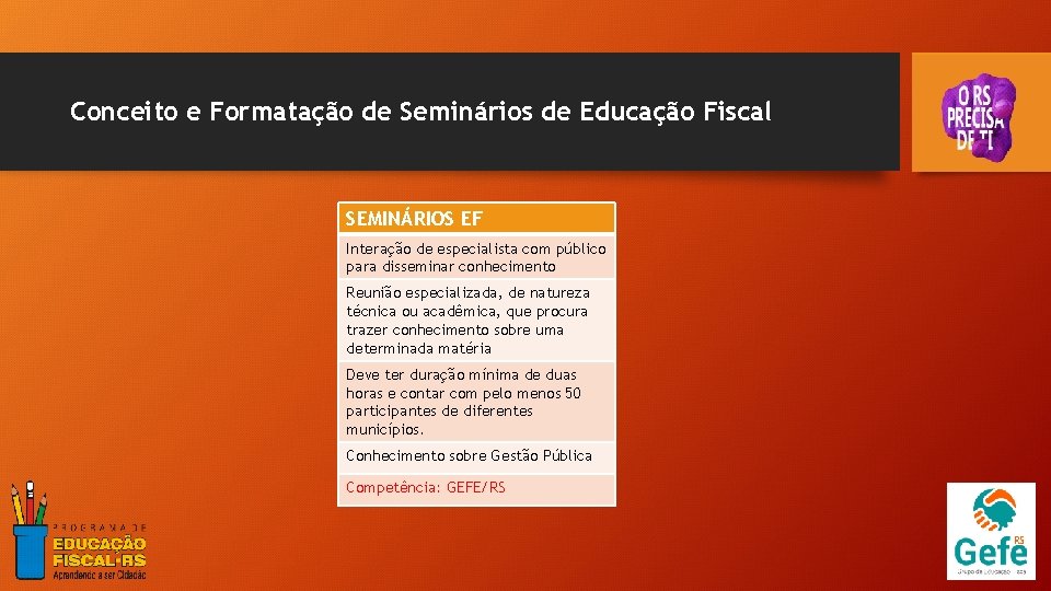 Conceito e Formatação de Seminários de Educação Fiscal SEMINÁRIOS EF Interação de especialista com