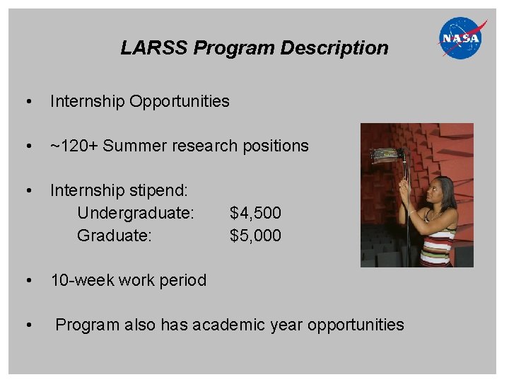 LARSS Program Description • Internship Opportunities • ~120+ Summer research positions • Internship stipend: